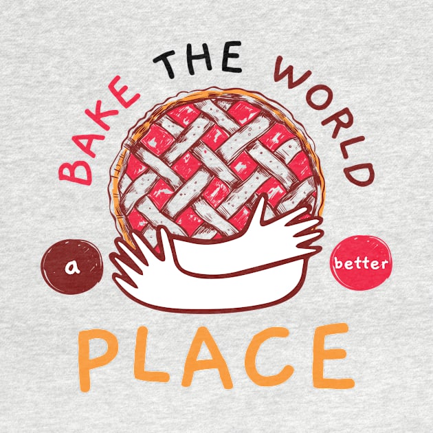 bake the world a better place by Wehavefun